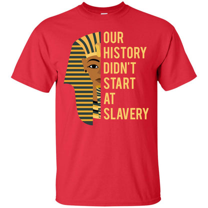 Proud African American Woman T-shirt Our History Didn_t Start At Slavery Red
