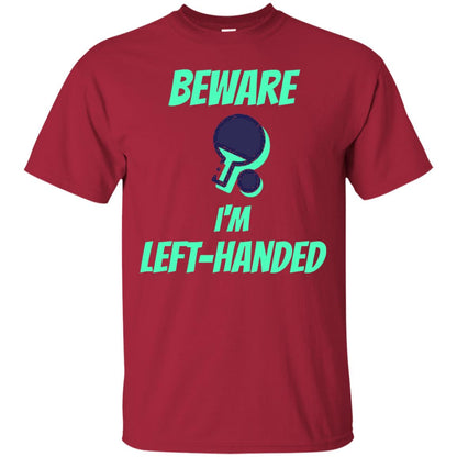 Table Tennis T-shirt Beware Im Left Handed Players Cardinal