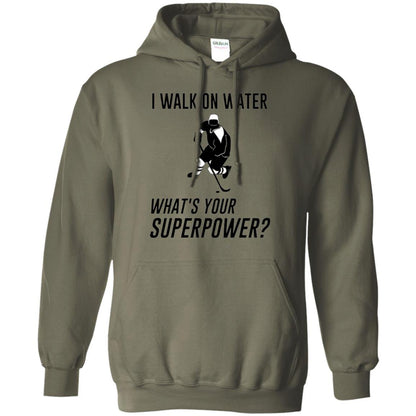 Hockey T-shirt I Walk On Water What_s Your Superpower Military Green