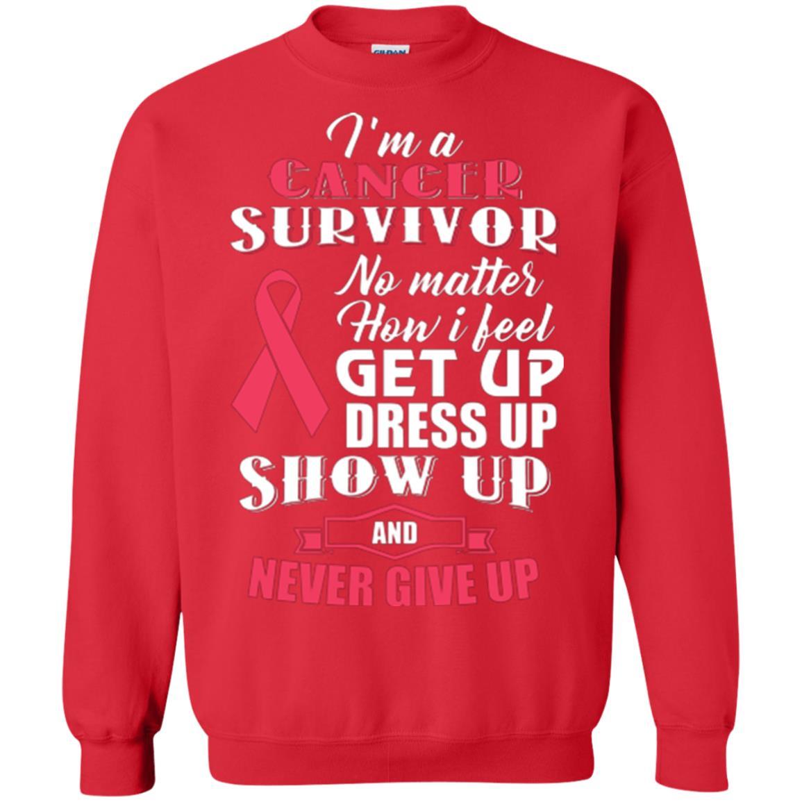 Cancer Awareness T-shirt I'm A Cancer Survivor No Matter How I Feel Get Up Dress Up Show Red