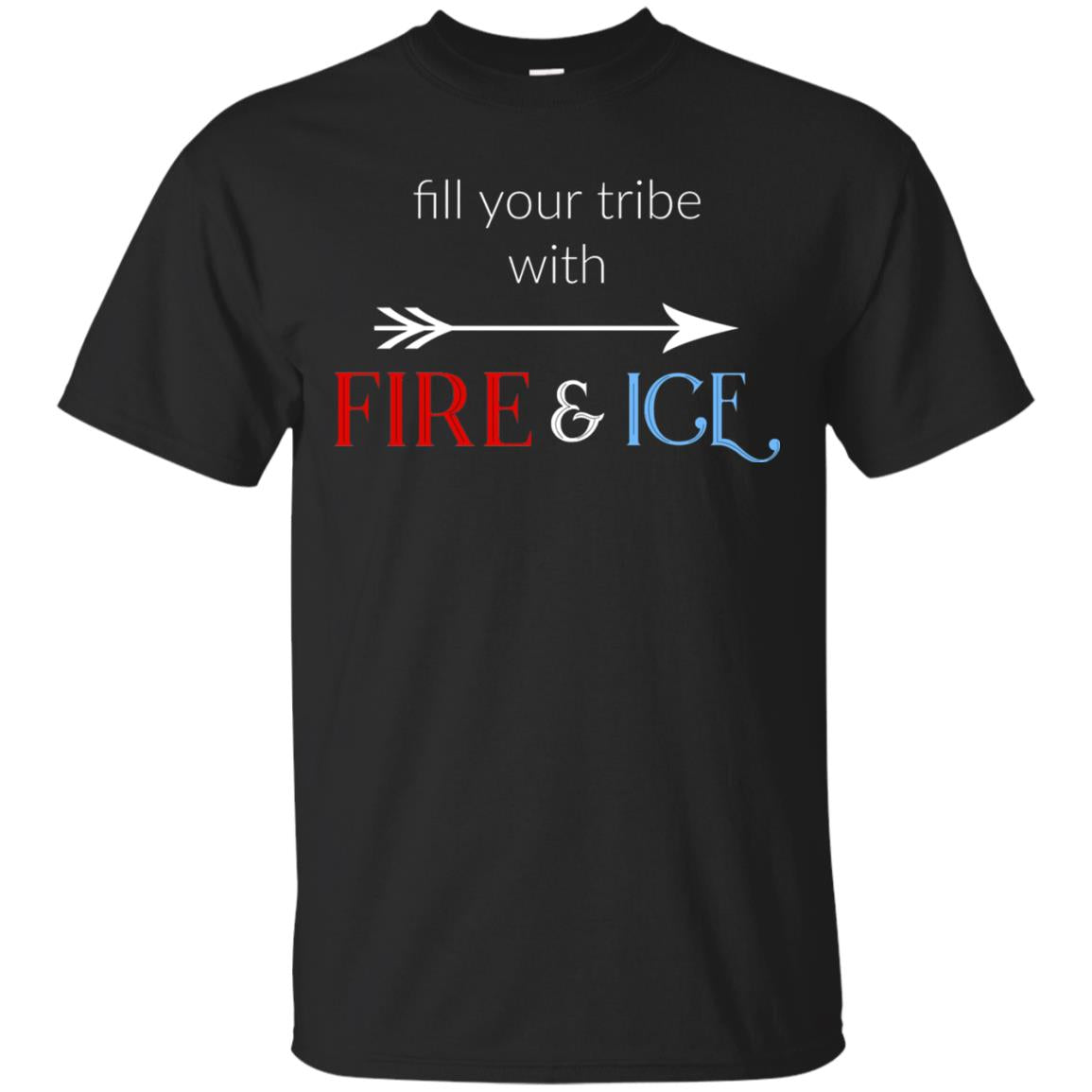 Fill Your Tribe With Fire Ice Tribe Shirt Black