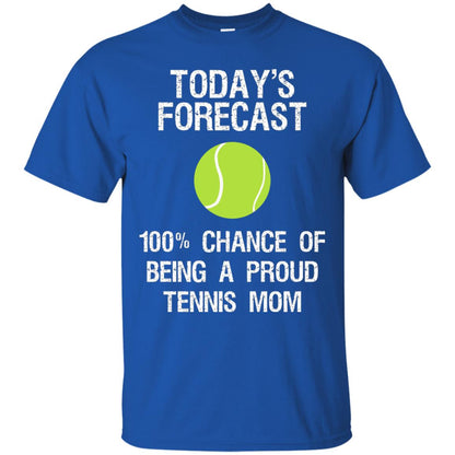 Tennis Mom Shirt Today Forecast Chance Of Being A Proud Tennis Mom Royal
