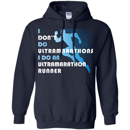 I Don't Do Ultramarathons I Do An Ultramarathon Runner Running Gift Shirt Navy