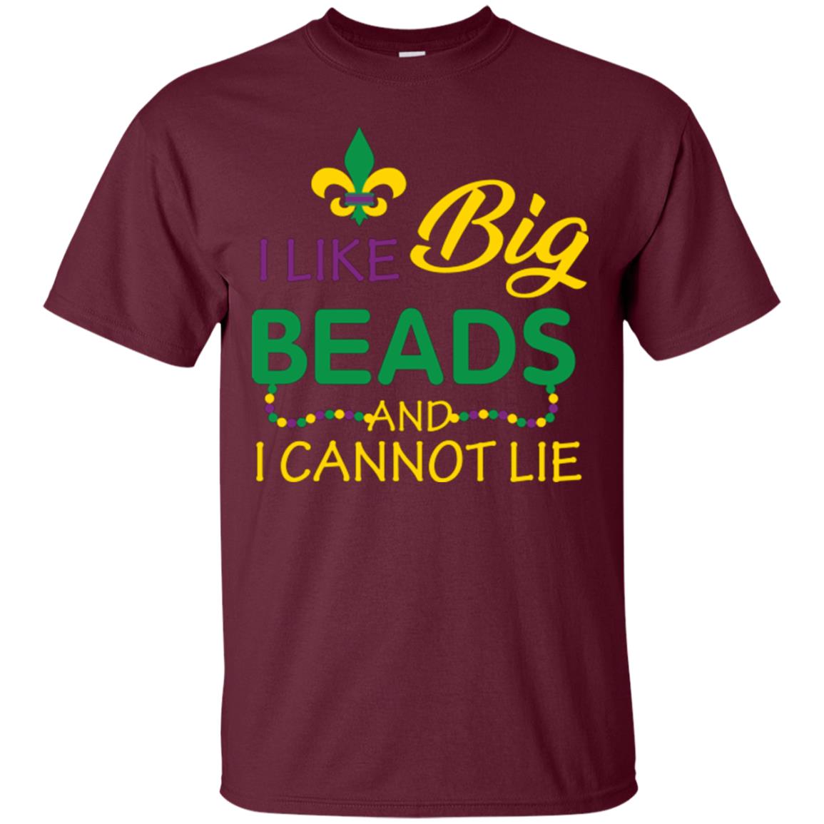 Mardi Gras T-shirt I Like Big Beads And I Cannot Lie Maroon