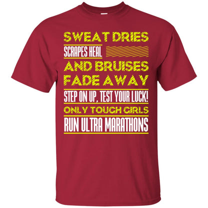 Sweat Dries Scrapes Heal And Bruises Fade Away Step On Up Test Your Luck Only Tough Girls Run Ultra Marathons Cardinal