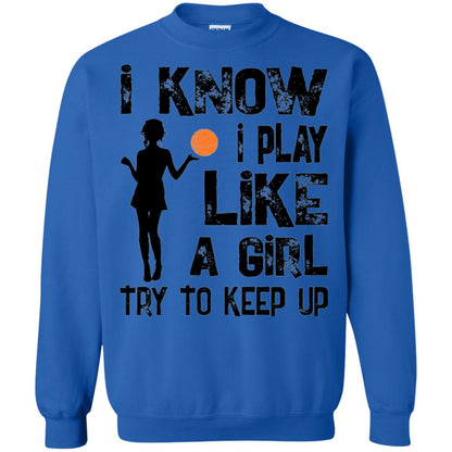 Basketball Lovers T-shirt I Know I Play Like A Girl Royal