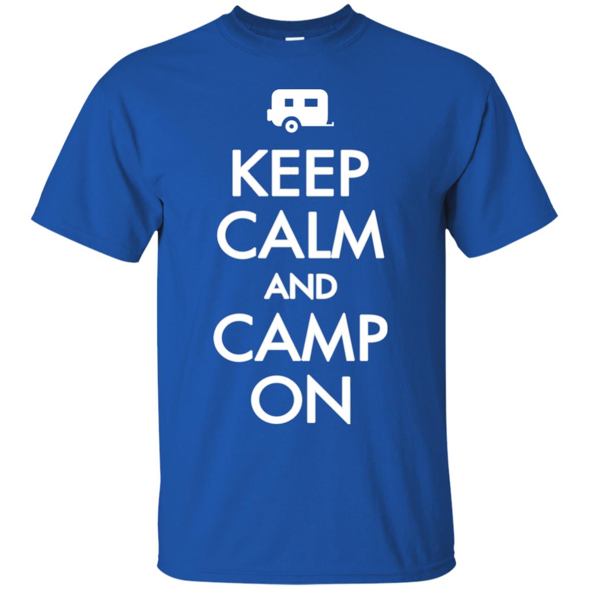 Keep Calm And Camp On Camping Lover Shirt For Camper Royal