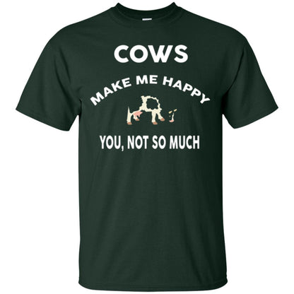 Cow Lovers T-shirt Cows Make Me Happy You Not So Much Forest Green