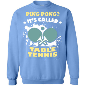 Table Tennis T-shirt Ping Pong It_s Called Table Tennis