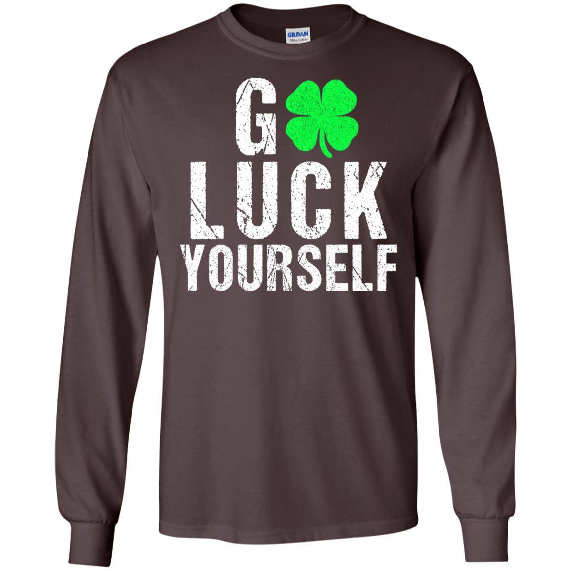 Go Luck Yourself Funny Saint Patrick_s Day T-shirt Dark Chocolate