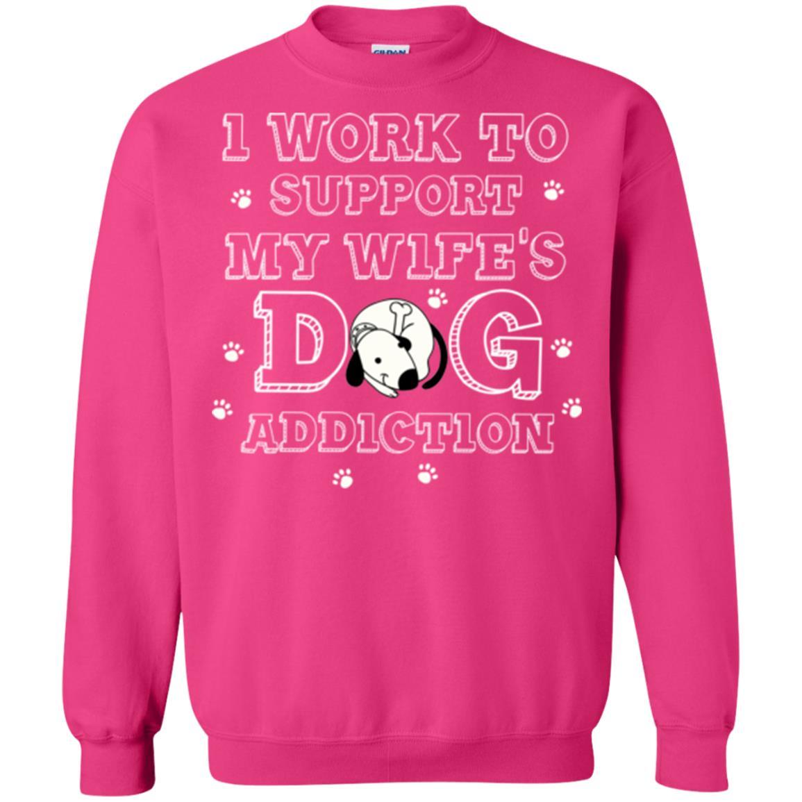 Husband T-shirt I Work To Support My Wife's Dog Addiction Heliconia