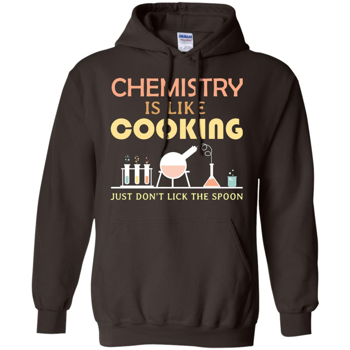 Chemistry Is Like Cooking Just Don't Lick The Spoon Shirt Dark Chocolate