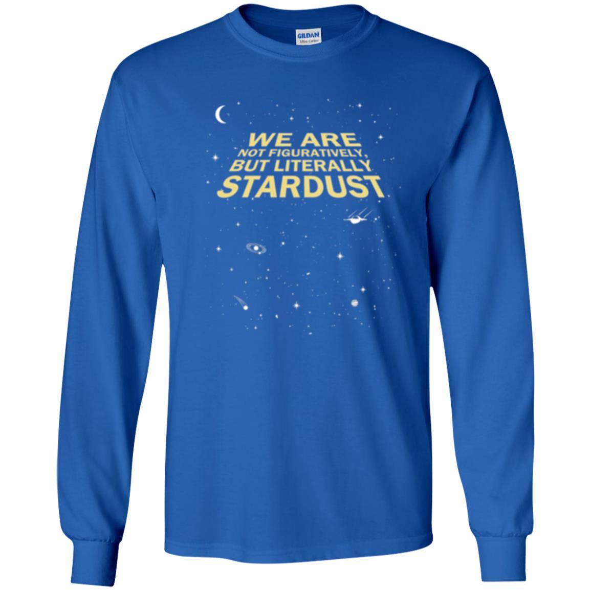 Astronaut T-shirt We Are Not Figuratively But Literally Stardust Royal