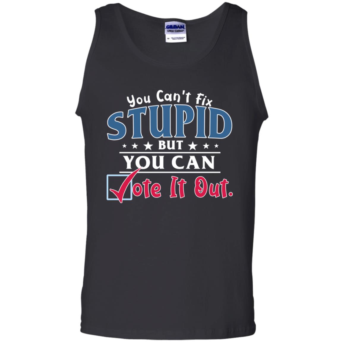 You Can't Fix Stupid But You Can Vote It Out Shirt Black