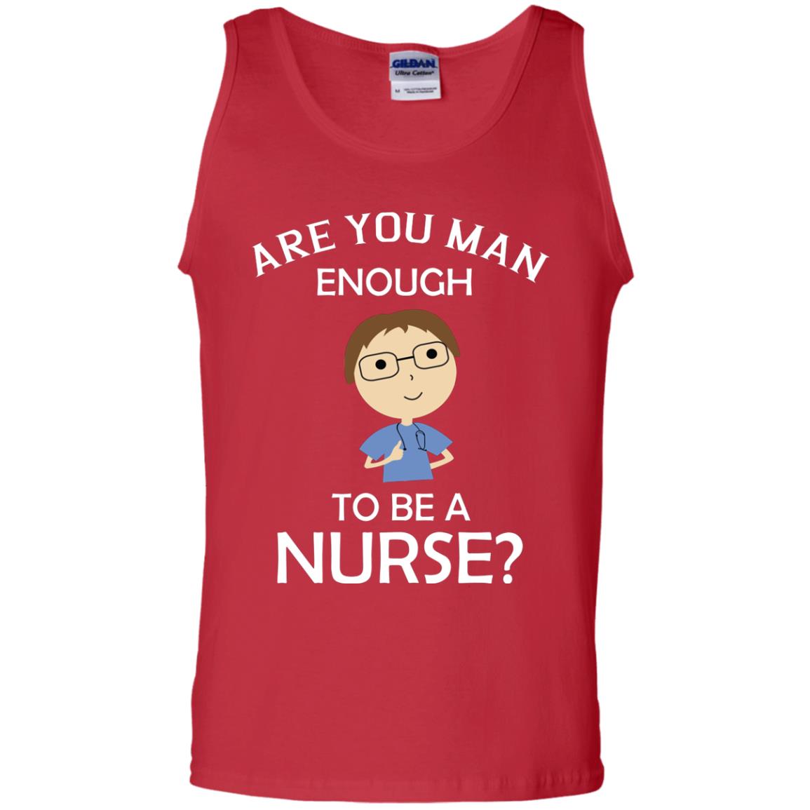 Are You Man Enough To Be A Nurse Man Nurse T-shirt Red