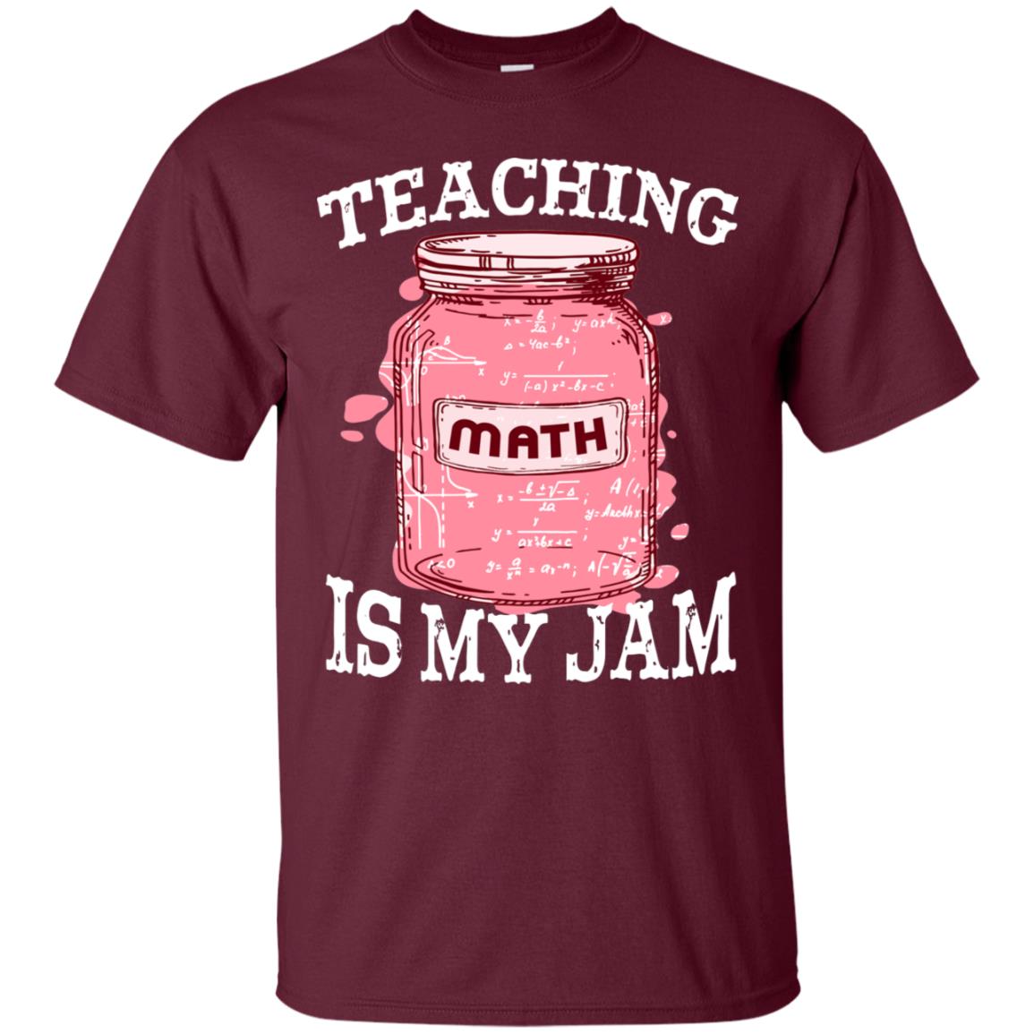 Teaching Math Is My Jam Mathematics Gift Shirt Maroon