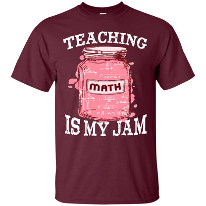 Teaching Math Is My Jam Mathematics Gift Shirt Maroon
