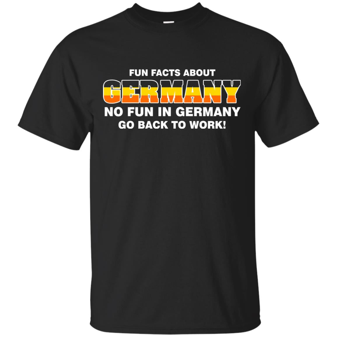 Fun Facts About Germany No Fun In Germany Go Back To Work Shirt Black