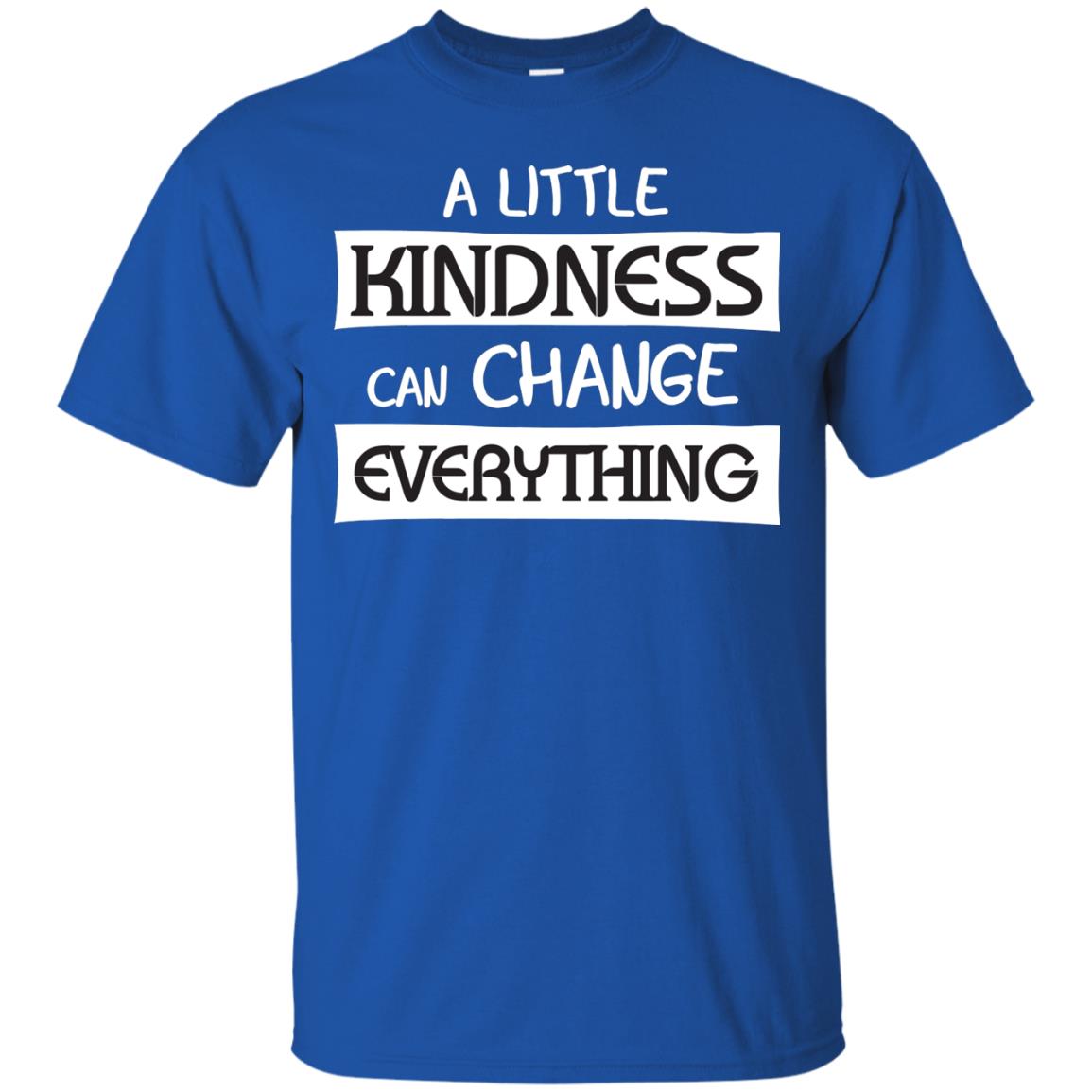 A Little Kindness Can Chance Everything Shirt Royal