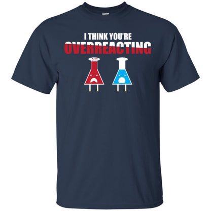 Science Lover T-shirt I Think You're Overreacting Navy