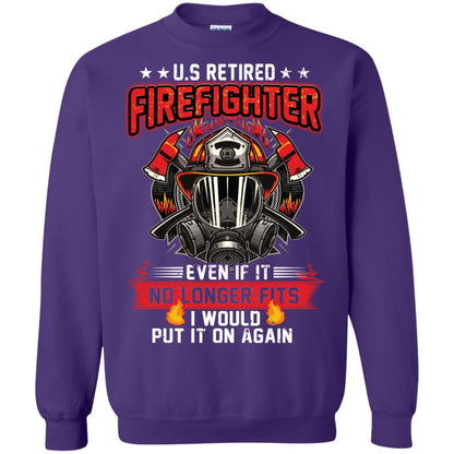 U.s Retired Firefighter Even If It No Longer Fits I Would Put It On Again Shirt Purple