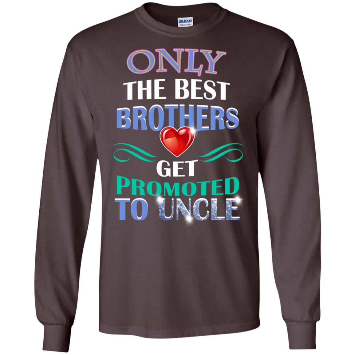 Only The Best Brother Get Promoted To Uncle Shirt Dark Chocolate