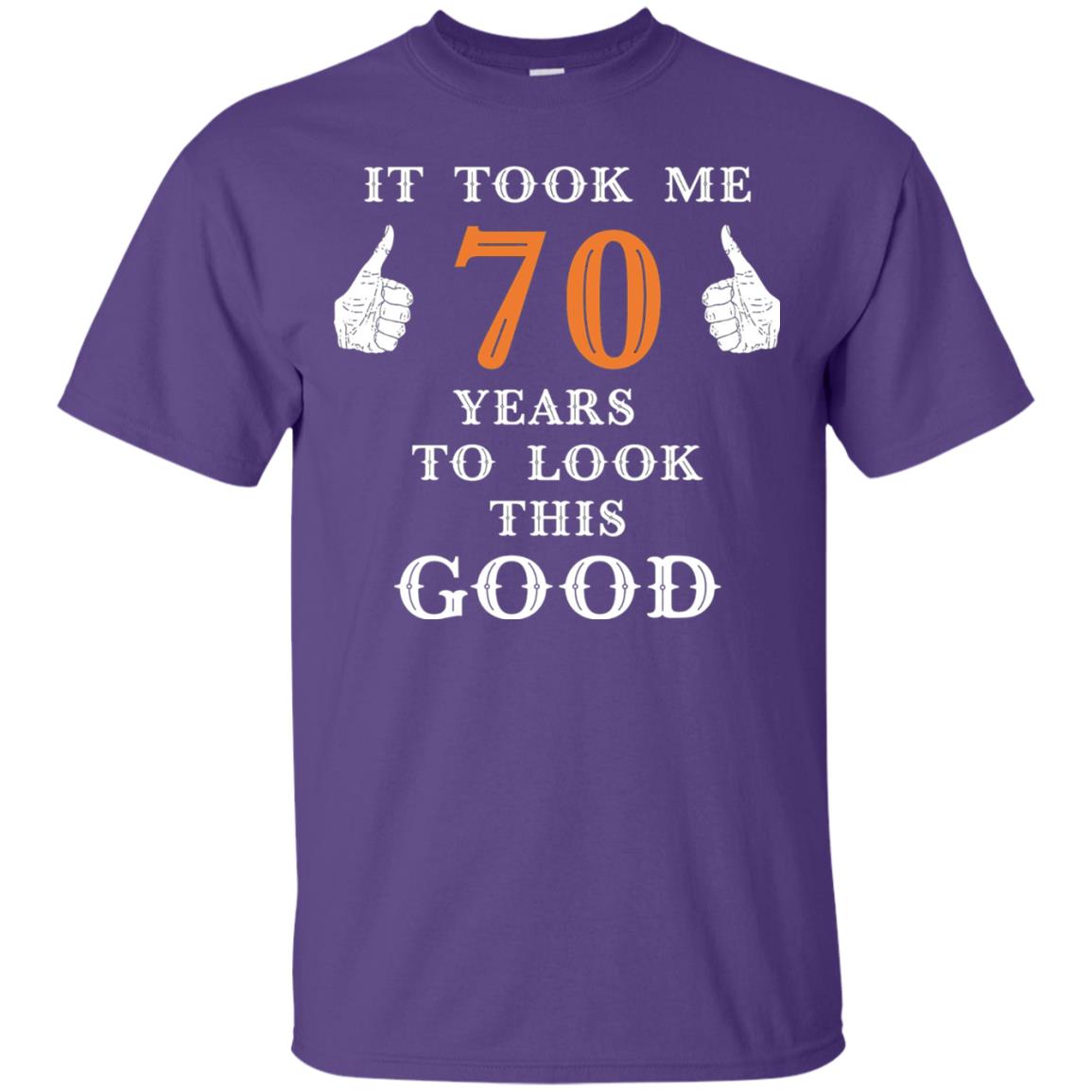 It Took Me 70 Years To Look This Good 70th Birthday T-shirt Purple