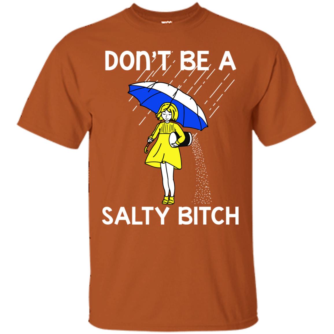 Don_t Be A Salty Bitch Shirt Texas Orange