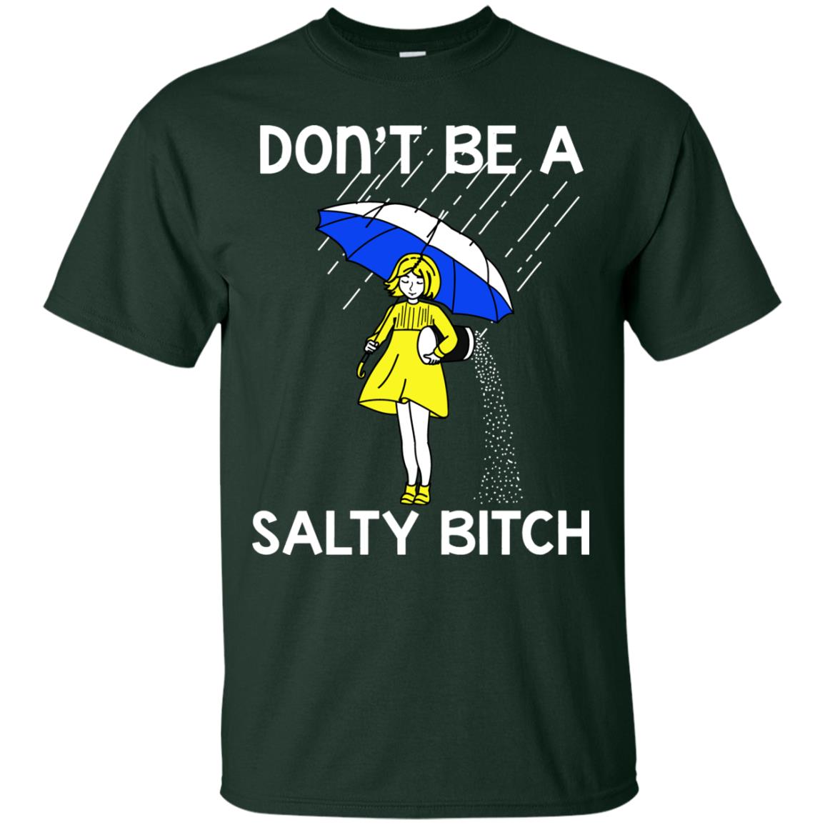 Don_t Be A Salty Bitch Shirt Forest