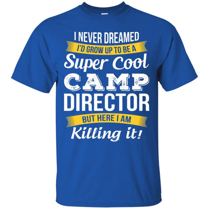 I Would Grow Up To Be Super Cool Camp Director Shirt Royal
