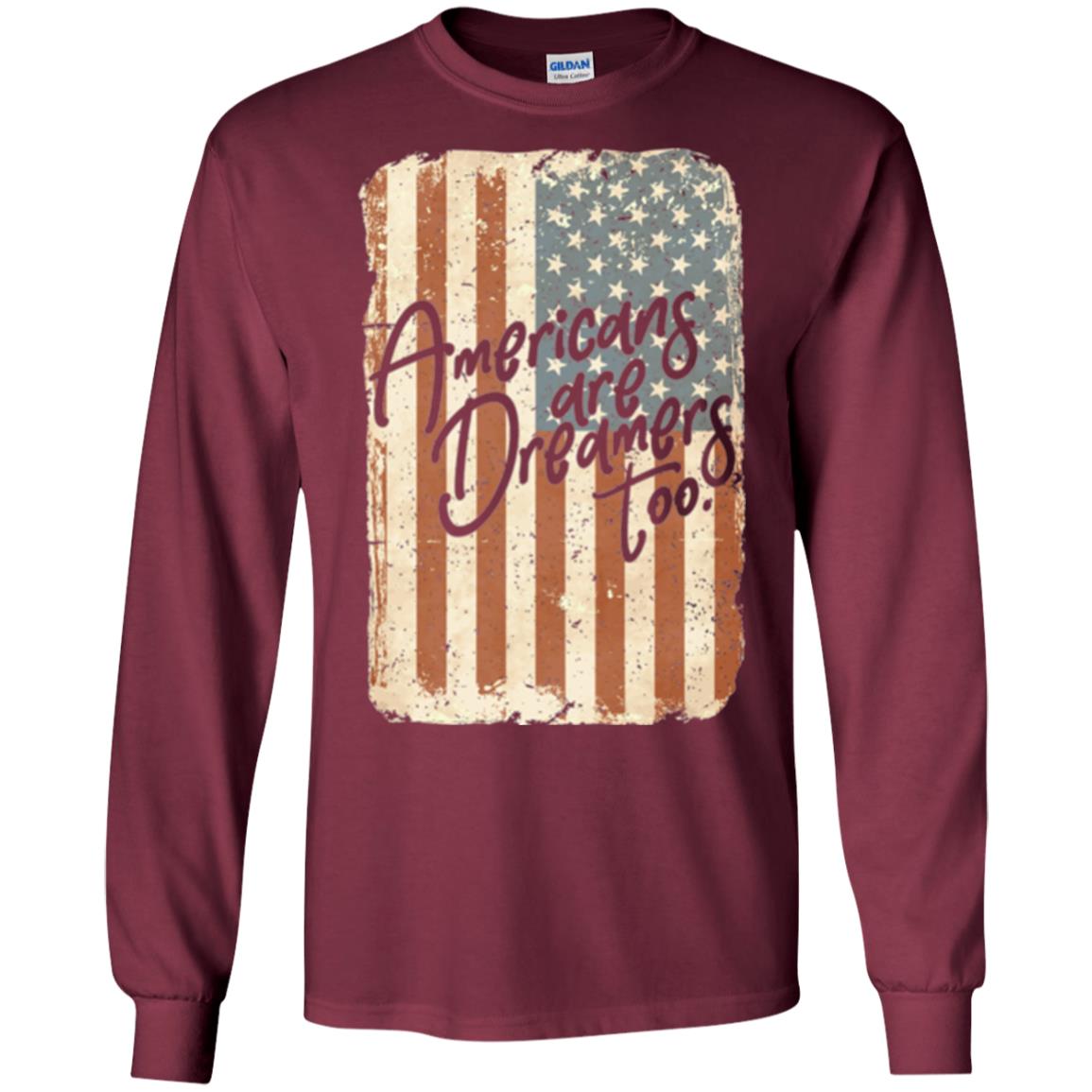 Americans Are Dreamers Too T-shirt American Flag Maroon