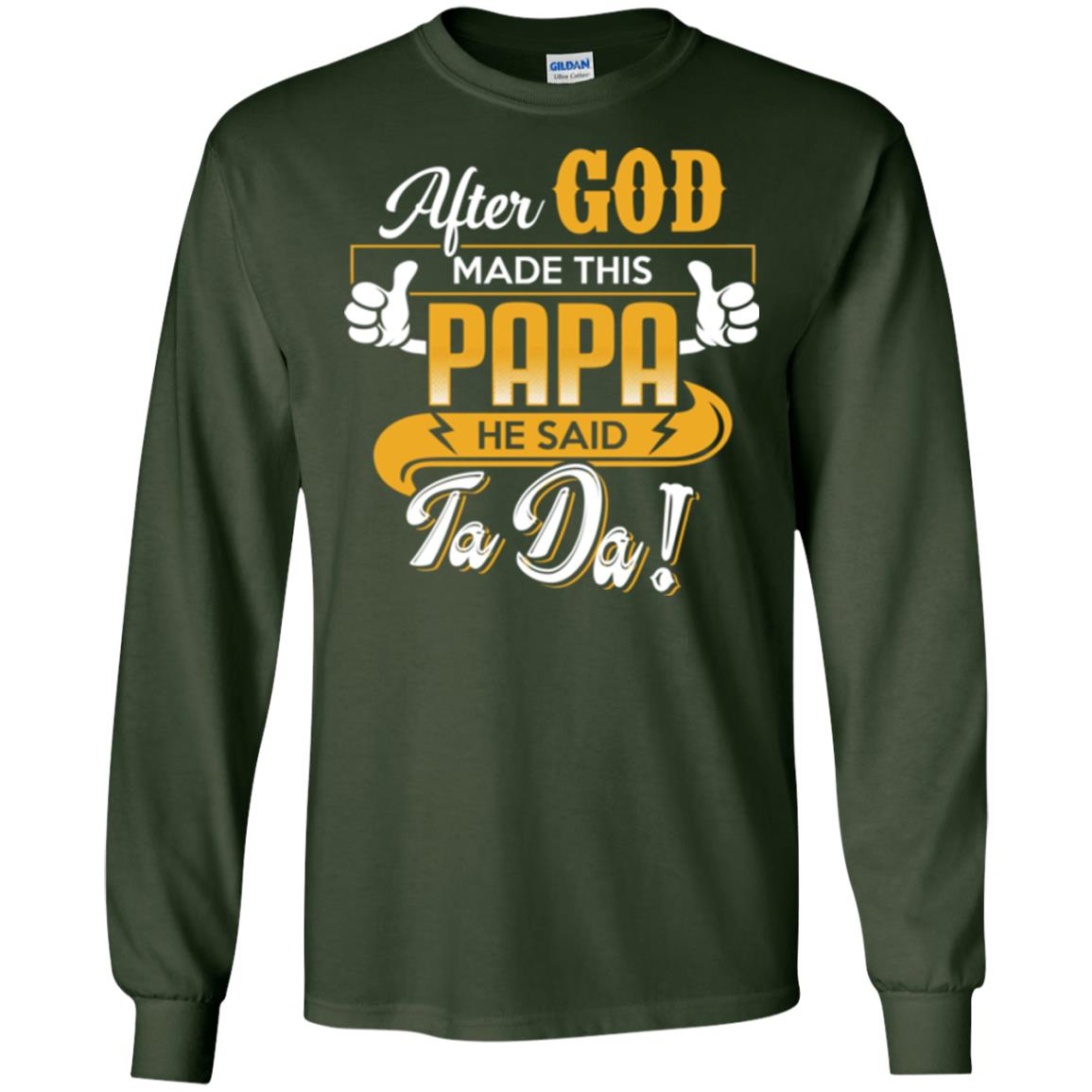 After God Made This Papa He Said Ta Da Funny Shirt For Daddy Forest Green