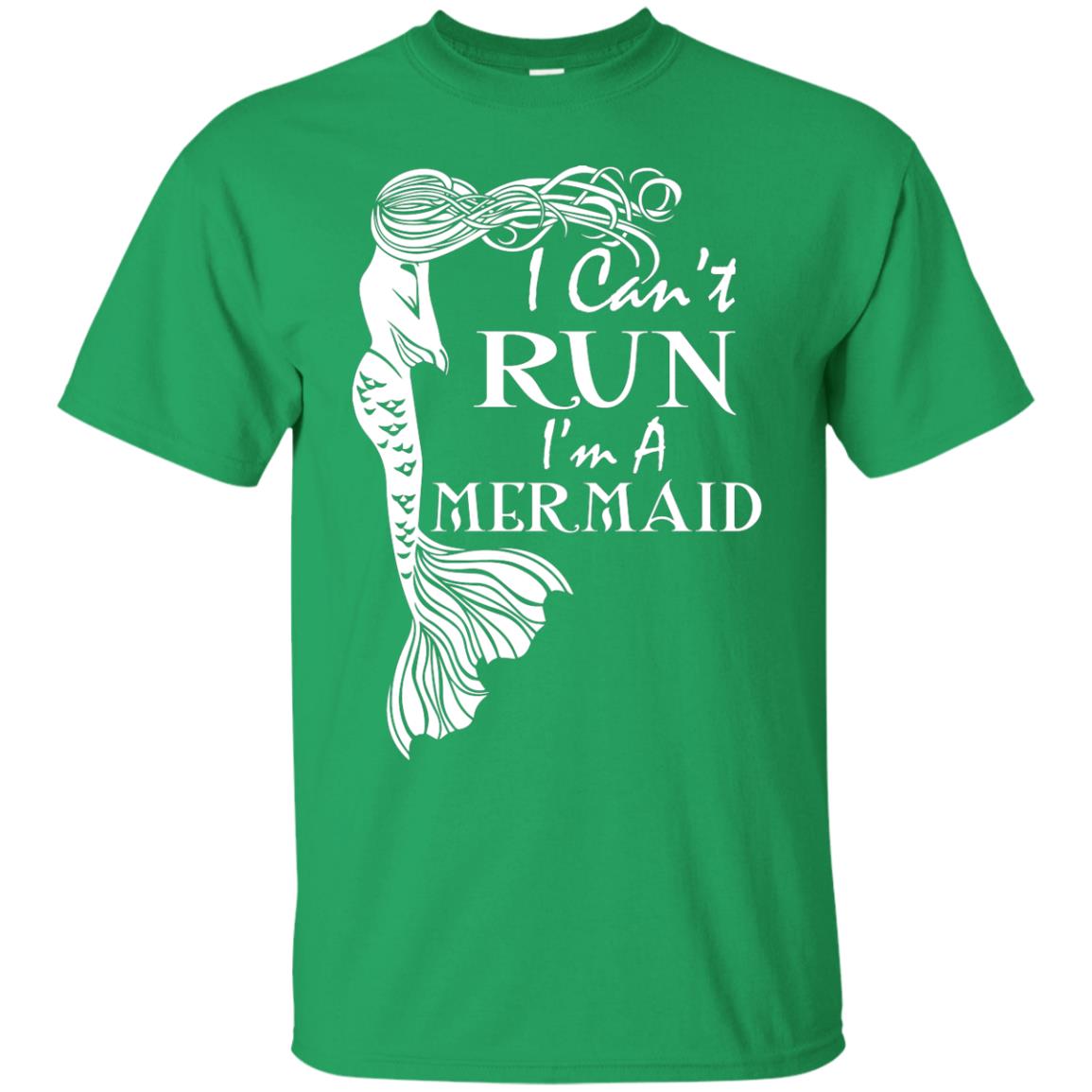 I Can’t Run I’m A Mermaid T-shirt Irish Green