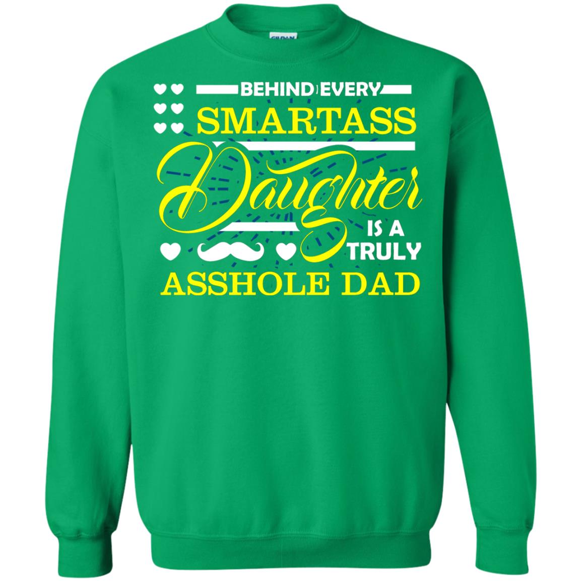 Behind Every Daughter Is A Truly Dad Family Shirt Irish Green