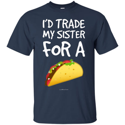Id Trade My Sister For A Taco Shirt. Funny Taco T-shirt Navy