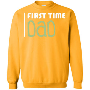 First Time Dad New Dad ShirtG180 Gildan Crewneck Pullover Sweatshirt 8 oz.