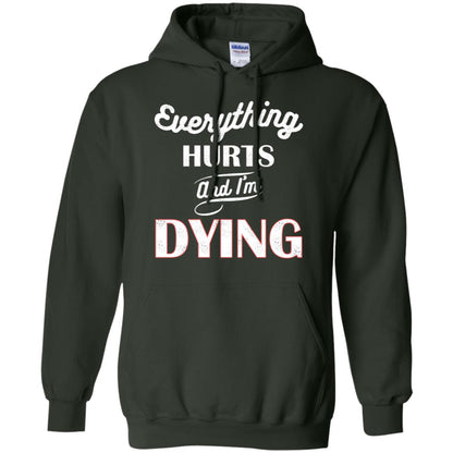 Everything Hurt And I'm Dying Best Quote Shirt Forest Green