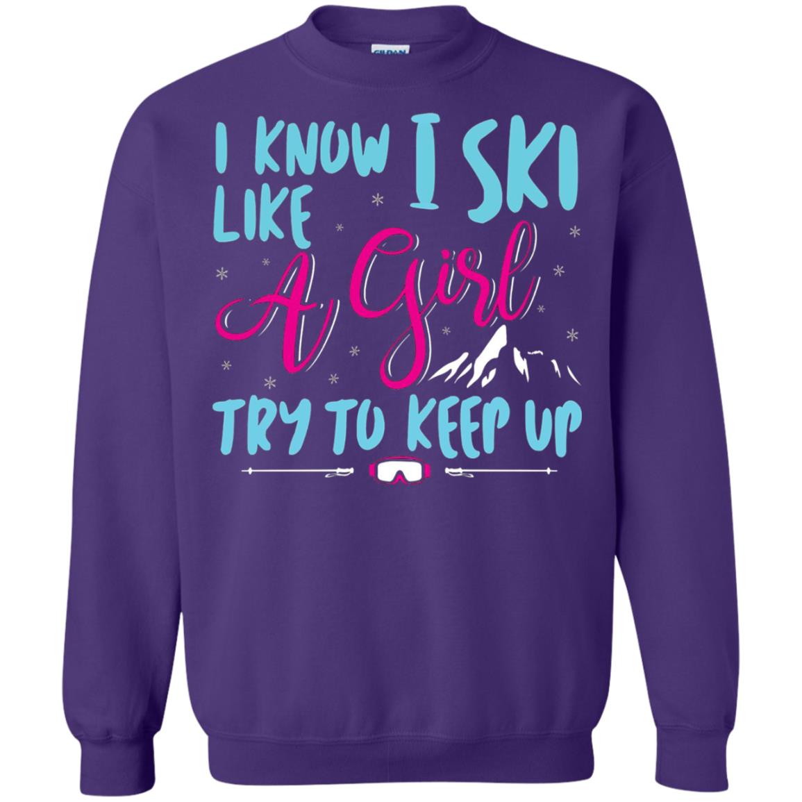 I Know I Ski Like A Girl Try To Keep Up Skier T-shirt Purple