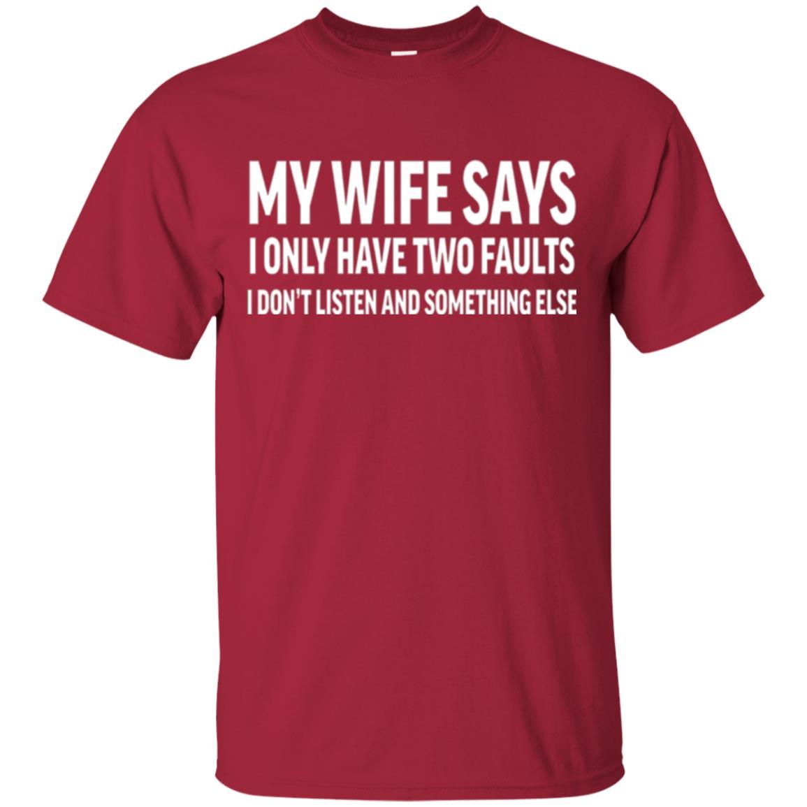 Husband T-shirt My Wife Says I Only Have Two Faults Cardinal