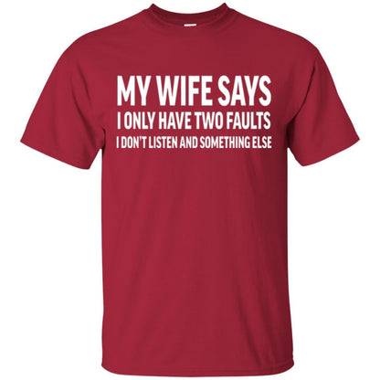 Husband T-shirt My Wife Says I Only Have Two Faults Cardinal