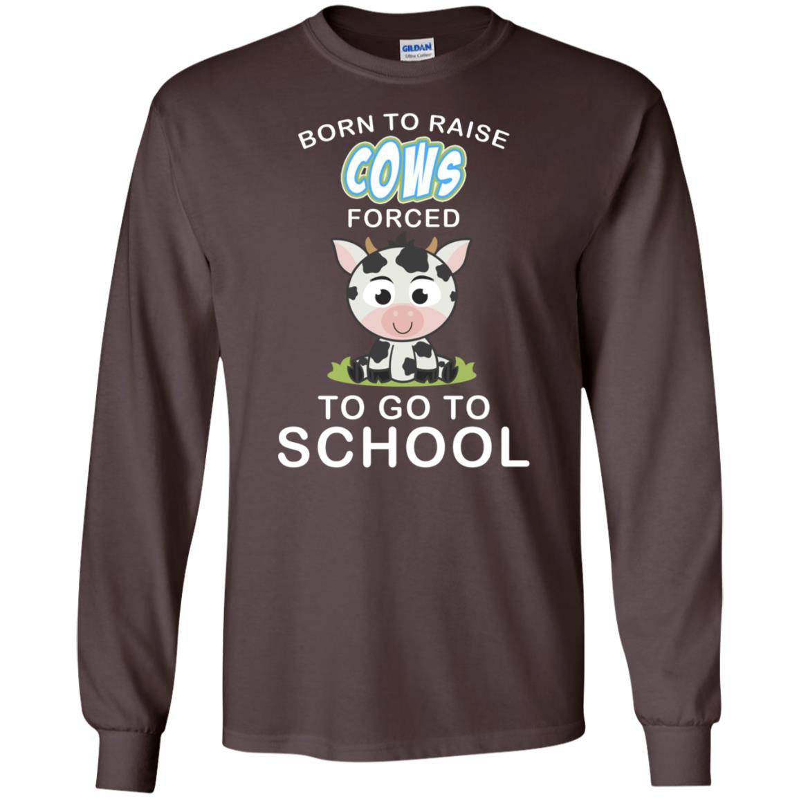 Born To Raise Cows Forced To Go To School Shirt Dark Chocolate