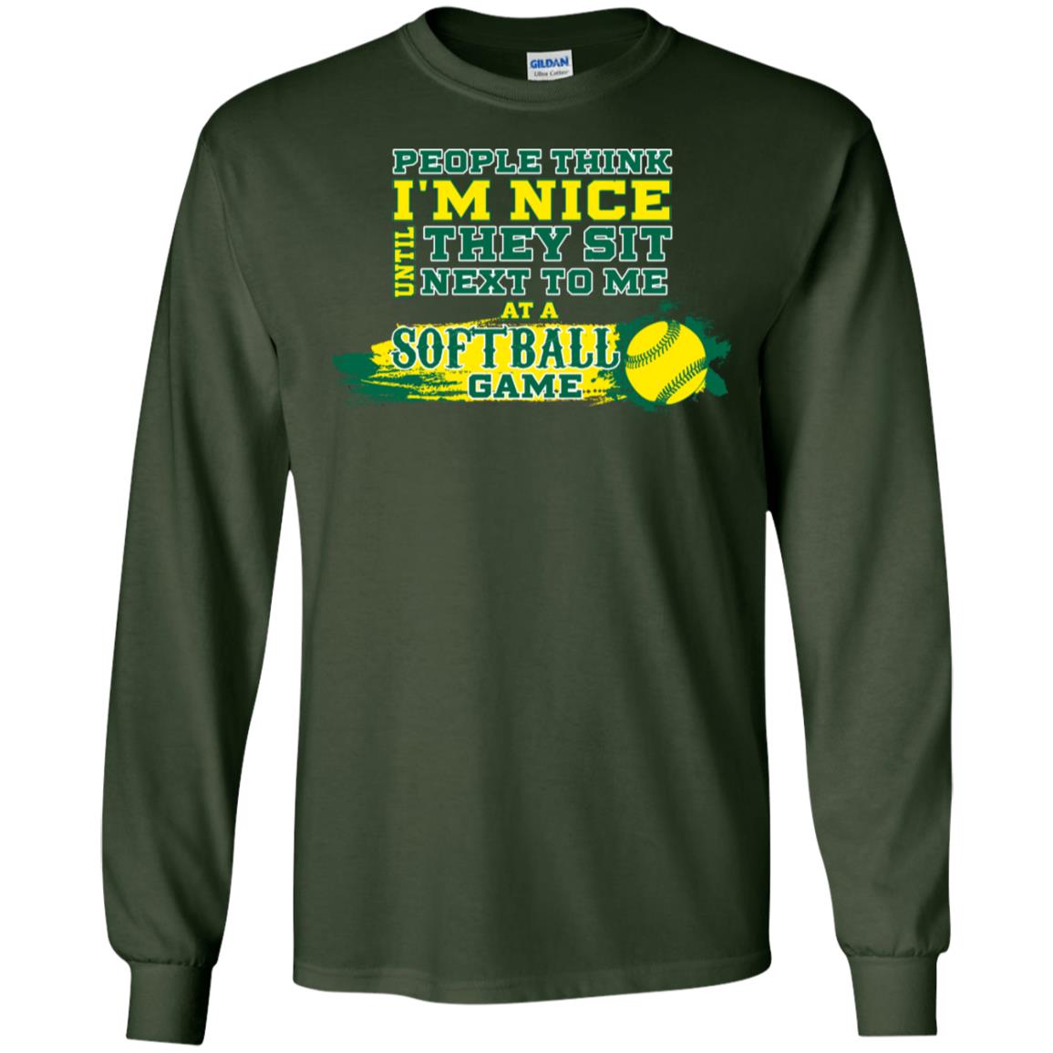 People Think I'm Nice Until They Sit Next To Me At A Softball Game Shirt For Mens Or Womens Forest Green