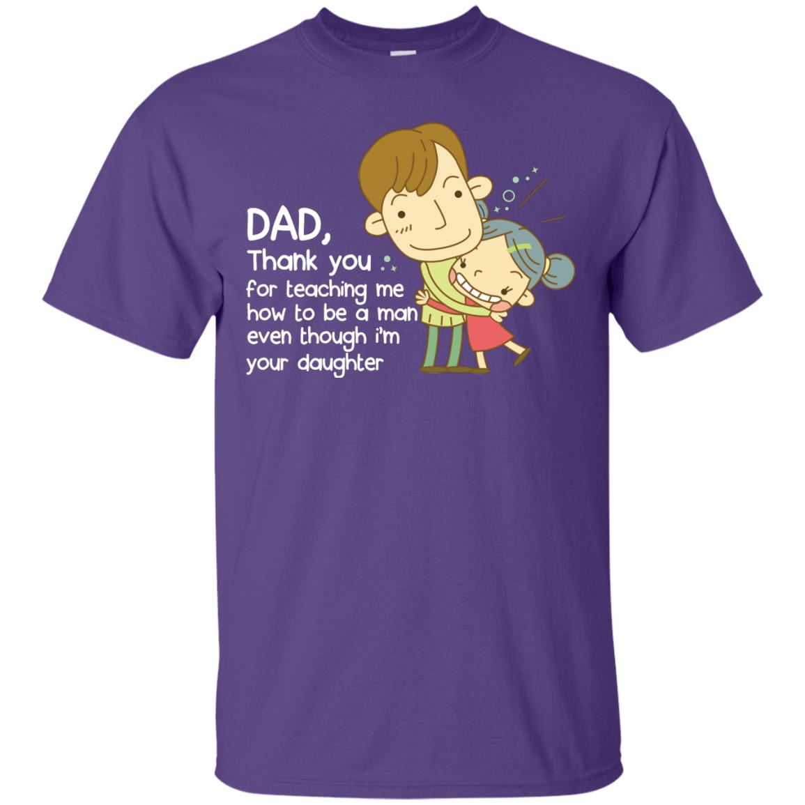 Dad Thank You For Teaching Me How To Be A Man Even Though I_m Your Daughter Purple