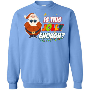 Is This Jolly Enough Santa Claus X-mas Quote ShirtG180 Gildan Crewneck Pullover Sweatshirt 8 oz.