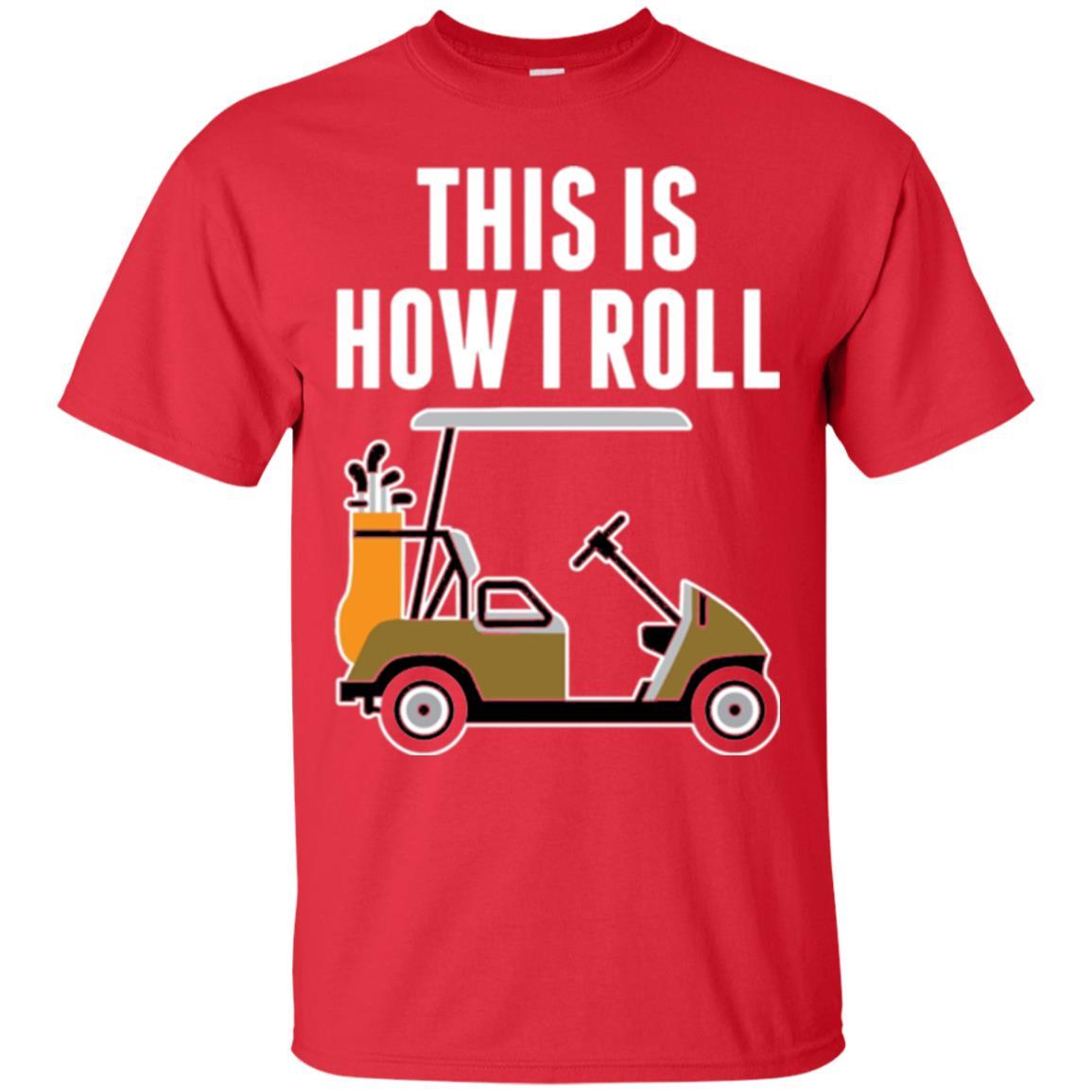 Golf Cart T-shirt This Is How I Roll T-shirt Red
