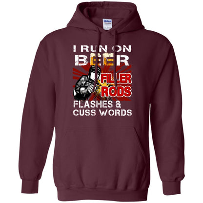 I Run On Beer Filler Rods Flashes And Cuss Words Welder Gift Shirt Maroon