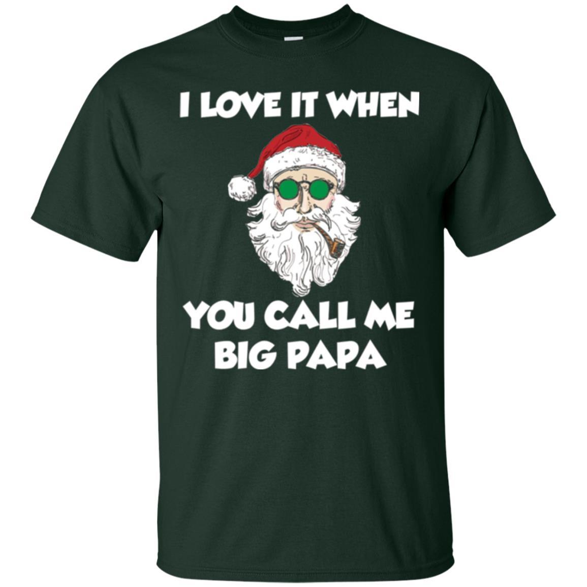 Christmas T-shirt I Love It When You Call Me Big Papa Forest Green