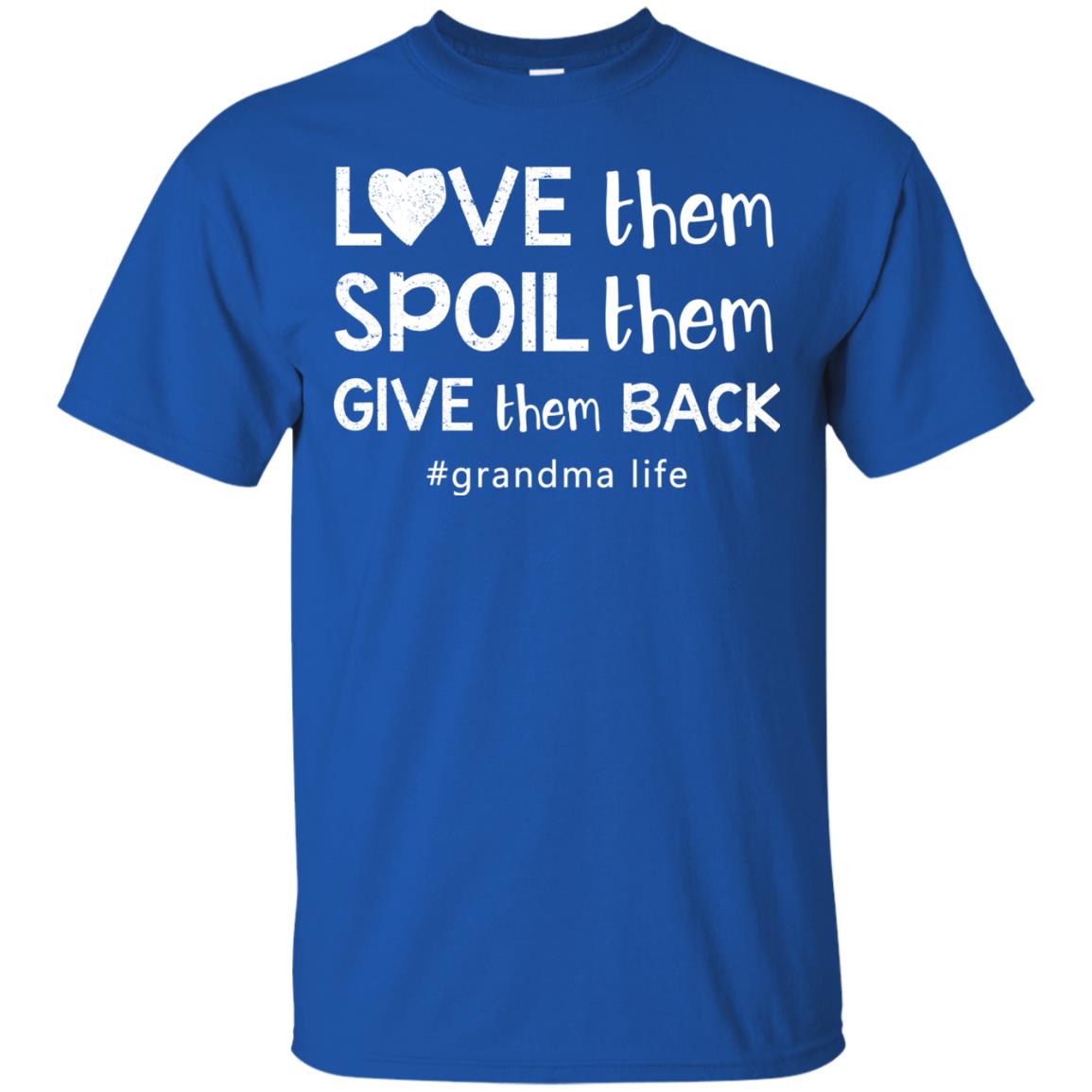 Love Them Spoil Them Give Them Back Grandma Life Shirt Royal