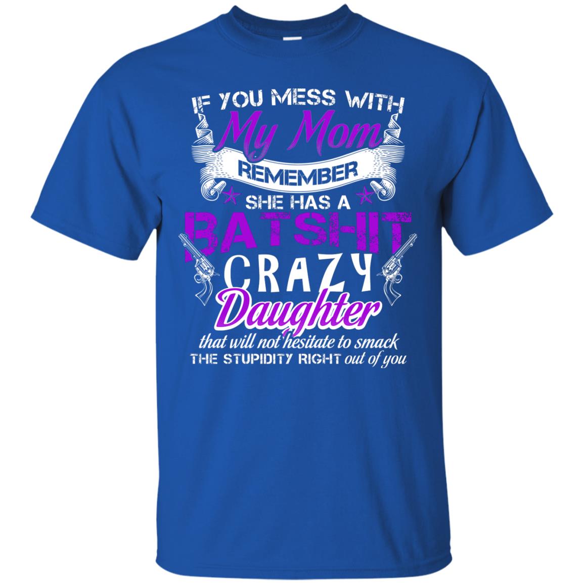 If You Mess With My Mom Daughter Shirt Royal