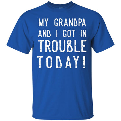 My Grandpa And I Got In Trouble Today Best Shirt For Grandkids Royal